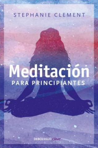 Meditacion Para Principiantes (Meditation for Beginners: Techniques for Awareness, Mindfulness & Relaxation ( for Beginners (Llewellyn's))