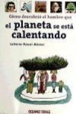 Cómo Descubrió El Hombre Que El Planeta Se Está Calentando