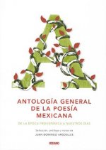 Antologia General de la Poesia Mexicana: de la Epoca Prehispanica A Nuestro Dias = General Anthology of Mexican Poetry