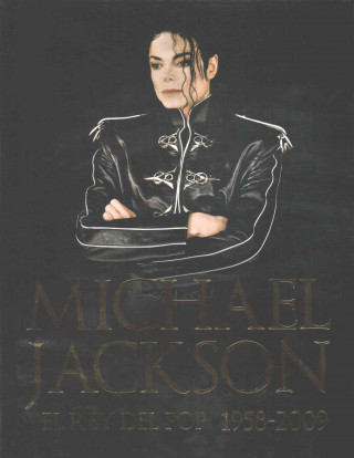 Michael Jackson: El Rey del Pop 1958-2009 = Michael Jackson