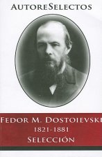 Fedor M. Dostoevski 1821-1881 Seleccion = Fedor M. Dostoevski 1821-1881 Selection
