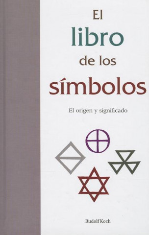 Libro de los Simbolos: El Origen y el Significado = The Book of Symbols