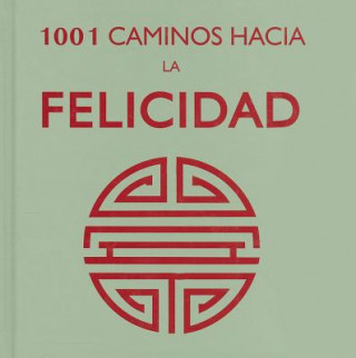 1001 Caminos Hacia la Felicidad = 1001 Ways to Happiness