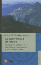 La Biodiversidad de Mexico: Inventarios, Manejos, Usos, Informatica, Conservacion E Importancia Cultural