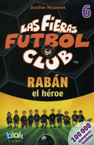 Raban El Heroe. Las Fieras del Futbol 6
