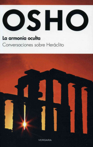La Armonia Oculta: Conversaciones Sobre Heraclito = The Hidden Harmony