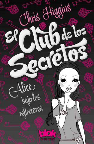 El Club de los Secretos: Alice Bajo los Reflectores = The Secrets Club