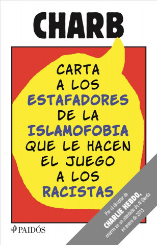 Charb: Carta a Los Estafadores de La Islamofobia Que Le Hacen El Juego a Los Racistas