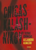 Chicas Kalashnikov y Otras Cronicas = Kalashnikov Girls and Other Chronic