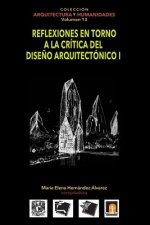 Volumen 13 Reflexiones En Torno a la Critica Al Diseno Arquitectonico I