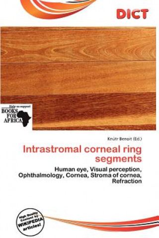 Intrastromal Corneal Ring Segments: Human Eye, Visual Perception, Ophthalmology, Cornea, Stroma of Cornea, Refraction