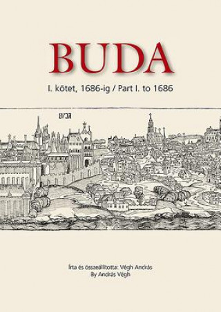 Buda: I. Kotet, 1686-Ig / Buda. Part I. to 1686