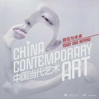 China Contemporary Art: Today and Beyond