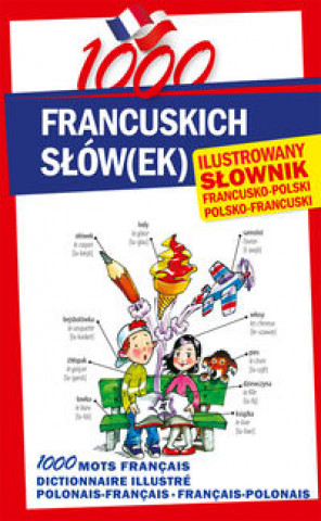 1000 francuskich slowek Ilustrowany slownik francusko-polski . polsko-francuski