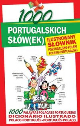 1000 portugalskich slow(ek) Ilustrowany slownik portugalsko-polski polsko-portugalski