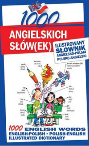 1000 angielskich slowek Ilustrowany slownik angielsko-polski polsko-angielski