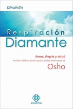Respiracion Diamante: Amor, Alegria y Salud En Diez Meditaciones Basadas En Las Ensenanzas de Osho