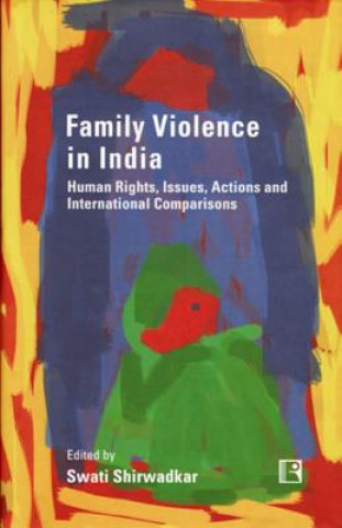 Family Violence in India: Human Rights, Issues, Actions and International Comparisons
