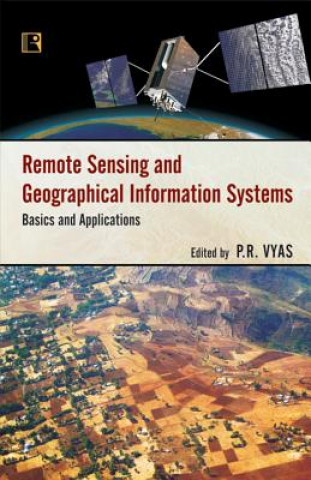 Remote Sensing and Geographical Information Systems: Basics and Applications
