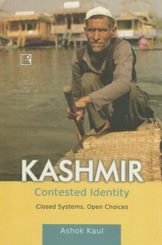 Kashmir: Contested Identity: Closed Systems, Open Choices