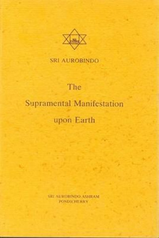 Supramental Manifestation Upon Earth