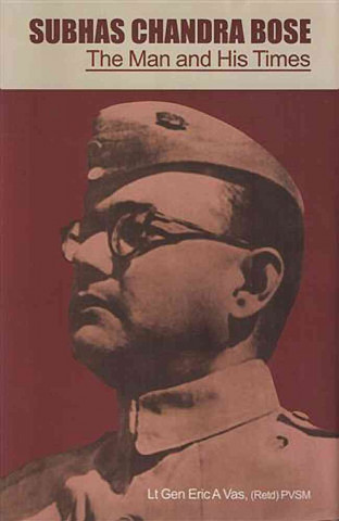 Subhas Chandra Bose: The Man and His Times