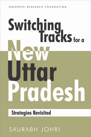 Switching Tracks for a New Uttar Pradesh: Strategies Revisited