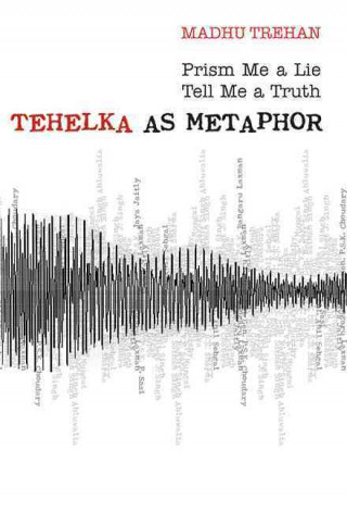 Tehelka as Metaphor: Prism Me a Lie Tell Me a Truth