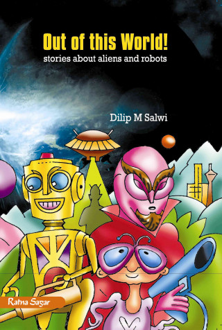 Out of This World!: Stories about Aliens and Robots