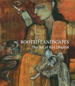 Rooted Landscapes the Art of Rini Dhumal
