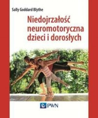 Niedojrzalosc neuromotoryczna dzieci i doroslych