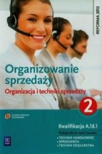 Organizowanie sprzedazy Organizacja i techniki sprzedazy  Podrecznik do nauki zawodu technik handlowiec Czesc 2
