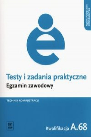 Testy i zadania praktyczne Technik administracji Egzamin zawodowy