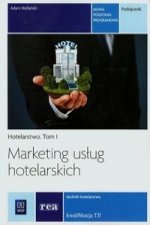 Marketing uslug hotelarskich Tom 1 Podrecznik