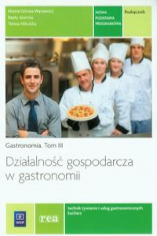 Dzialalnosc gospodarcza w gastronomii Podrecznik Gastronomia Tom 3