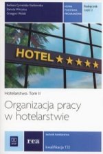 Organizacja pracy w hotelarstwie Hotelarstwo Tom 2 Kwalifikacja T.12 Podrecznik Czesc 2