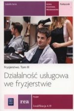Dzialanosc uslugowa we fryzjerstwie Podrecznik Tom 3