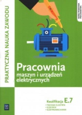 Praktyczna nauka zawodu Pracownia maszyn i urzadzen elektrycznych E.7 Technik elektryk elektryk elektromechanik