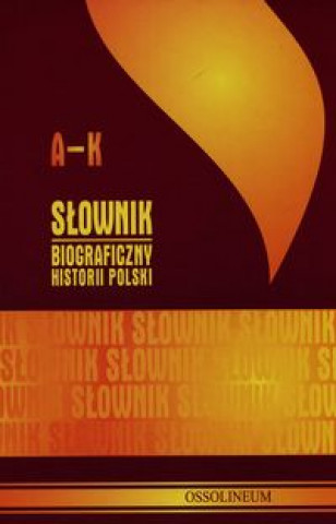 Slownik biograficzny historii Polski Tom 1 A-K