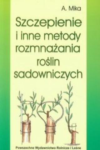 Szczepienie i inne metody rozmnazania roslin sadowniczych