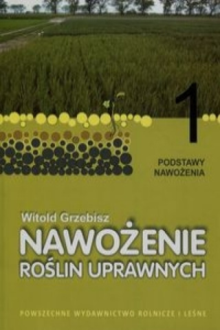 Nawozenie roslin uprawnych Tom 1