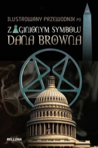 Ilustrowany przewodnik po Zaginionym symbolu Dana Browna