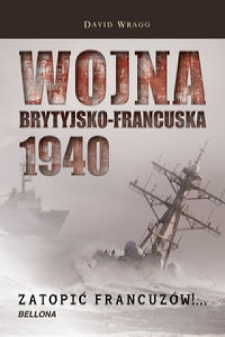 Wojna brytyjsko francuska 1940 Zatopic Francuzow