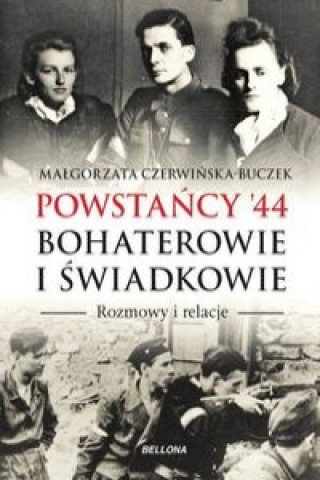 Powstancy '44 Bohaterowie i swiadkowie