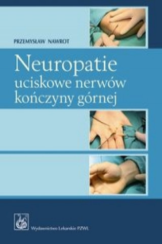 Neuropatie uciskowe nerwow konczyny gornej