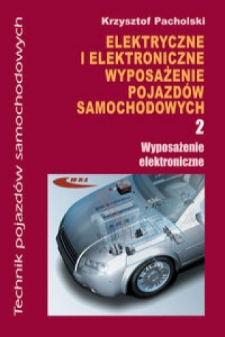 Elektryczne i elektroniczne wyposazenie pojazdow samochodowych Czesc 2 Wyposazenie elektroniczne
