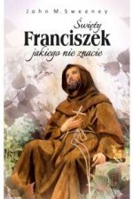 Swiety Franciszek jakiego nie znacie