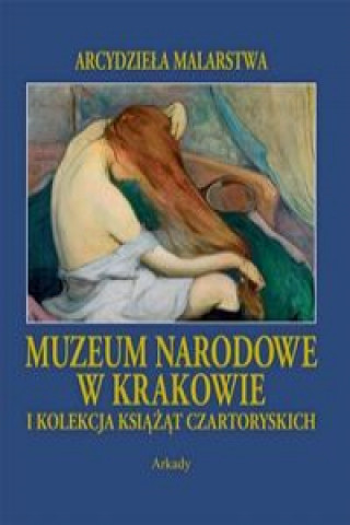 Muzeum Narodowe w Krakowie i Kolekcja Ksiazat Czartoryskich
