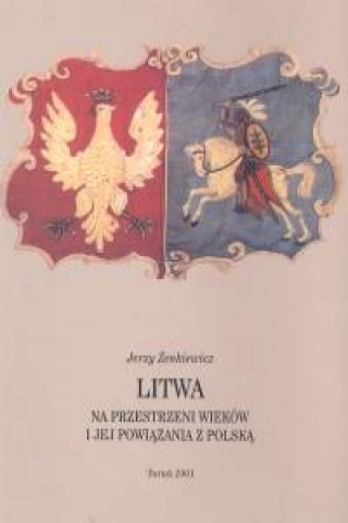 Litwa na przestrzeni wiekow i jej powiazania z Polska