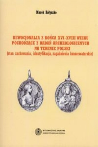 Dewocjonalia z konca XVI-XVIII wieku pochodzace z badan archeologicznych na terenie Polski